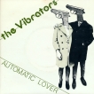 The Vibrators Automatic Lover